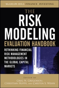 Risk Modeling Evaluation Handbook: Rethinking Financial Risk Management Methodologies in the Global Capital Markets