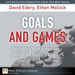 Goals and Games : Designing Your Employees' Goals Like Game Designers Design Video Games