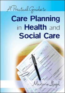 Practical Guide to Care Planning in Health and Social Care