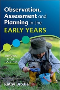 Observation, Assessment and Planning in the Early Years - Bringing It All Together