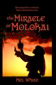 Miracle of Molokai: She Prayed for a Miracle. Then She Became One.