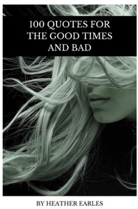 100 Quotes For The Good Times And Bad
