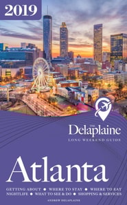 Atlanta: The Delaplaine 2019 Long Weekend Guide
