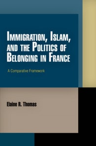 Immigration, Islam, and the Politics of Belonging in France