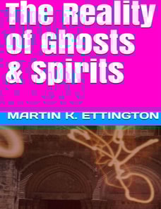 Reality of Ghosts & Spirits