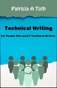 Technical Writing for People Who Aren't Technical Writers