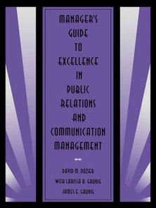 Manager's Guide to Excellence in Public Relations and Communication Management