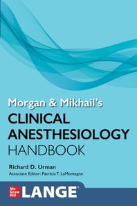 Morgan and Mikhail's Clinical Anesthesiology Handbook