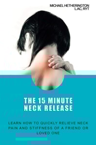15 Minute Neck Release: Learn How to Quickly Relieve Neck Pain and Stiffness of a Friend or Loved One