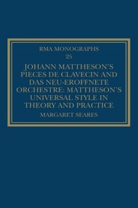 Johann Mattheson's Pieces de clavecin and Das neu-eroffnete Orchestre