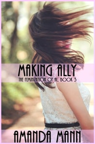 Making Ally: The Feminization of Al, Book 3