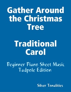 Gather Around the Christmas Tree Traditional Carol - Beginner Piano Sheet Music Tadpole Edition