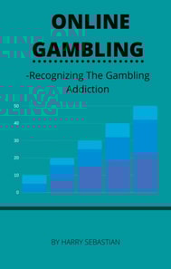 Online Gmbling- Recognizing the Gambling Addiction
