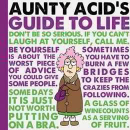 Aunty Acid's Guide to Life