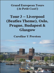 Grand Tours - Tour 3 - Liverpool (Beatles Theme), Oslo, Prague, Budapest & Glasgow