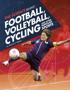 Science Behind Football, Volleyball, Cycling and Other Popular Sports