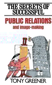 Secrets of Successful Public Relations and Image-Making