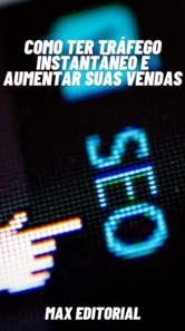 Como Ter Tráfego Instantâneo e Aumentar suas Vendas