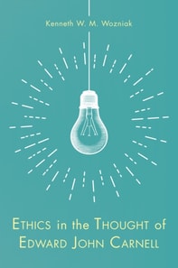 Ethics in the Thought of Edward John Carnell