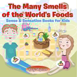 Many Smells of the World's Foods | Sense & Sensation Books for Kids