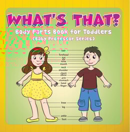 What's That? Body Parts Book for Toddlers (Baby Professor Series)