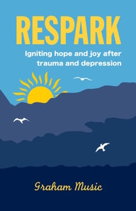 Respark: Igniting Hope and Joy after Trauma and Depression