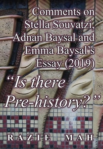Comments on Stella Souvatzi, Adnan Baysal and Emma Baysal's Essay (2019) &quote;Is there Pre-history&quote;