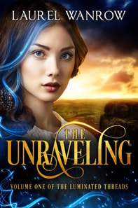 Unraveling, Volume One of The Luminated Threads