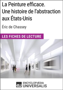 La Peinture efficace. Une histoire de l'abstraction aux Etats-Unis d'Eric de Chassey