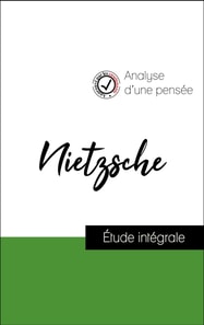 Analyse d'une pensée : Nietzsche (résumé et fiche de lecture plébiscités par les enseignants sur fichedelecture.fr)