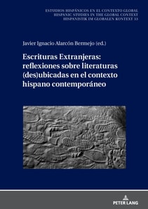 Escrituras Extranjeras: reflexiones sobre literaturas (des)ubicadas en el contexto hispano contemporaneo