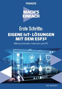Erste Schritte: Eigene IoT-Lösungen mit dem ESP32