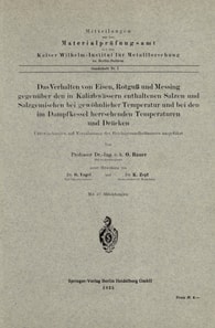 Das Verhalten von Eisen, Rotguß und Messing gegenüber den in Kaliabwässern enthaltenen Salzen und Salzgemischen bei gewöhnlicher Temperatur und bei den im Dampfkessel herrschenden Temperaturen und Drücken