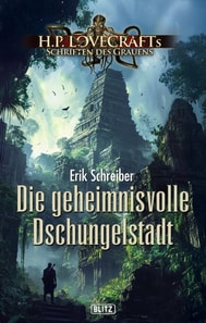 Lovecrafts Schriften des Grauens 45: Die geheimnisvolle Dschungelstadt
