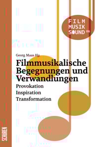 Filmmusikalische Begegnungen und Verwandlungen