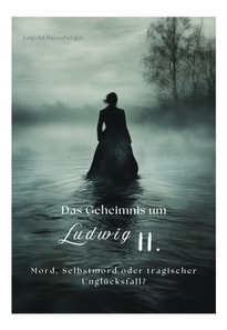 Das Geheimnis um Ludwig II.