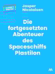 Die fortgesetzten Abenteuer des Spaceschiffs Plastilon