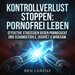 Kontrollverlust stoppen - Pornofrei leben