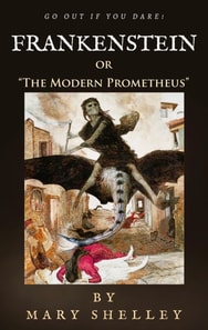 Frankenstein: or &quote;The Modern Prometheus&quote;