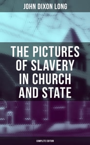 Pictures of Slavery in Church and State (Complete Edition)