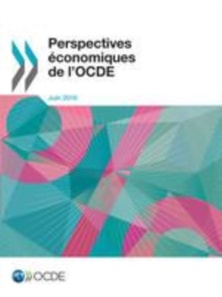 Perspectives economiques de l'OCDE, Volume 2016 Numero 1