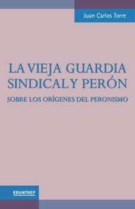 La vieja guardia sindical y Perón
