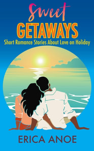 Sweet Getaways: Short Romance Stories About Love on Holiday