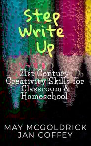 Step Write Up: 21st Century Creativity Skills for Classroom and Homeschool