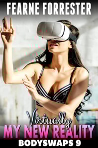 Virtually My New Reality : Bodyswaps 9