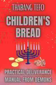 Children's Bread: Practical Deliverance Manual From Demons
