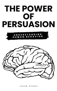 Power of Persuasion: Understanding Human Behavior