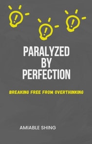 Paralyzed by Perfection