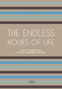 Endless Hours of Life: Short Stories for Danish Language Learners