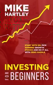 Investing for Beginners: Start With $0, Pick Winning Growth Stocks and Do It All With Zero Hassle